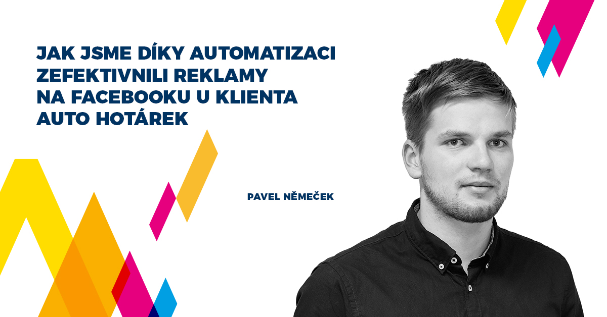 Jak jsme díky automatizaci zefektivnili reklamy na Facebooku u klienta Auto Hotárek