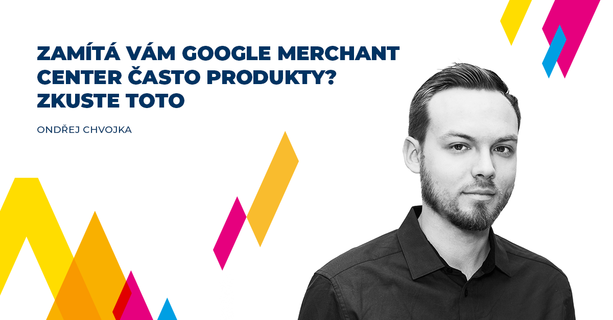 Zamítá vám Google Merchant Center často produkty? Zkuste toto