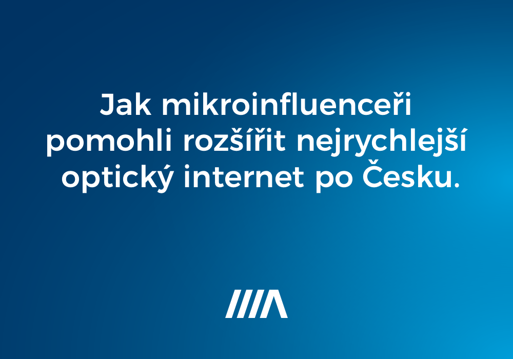 Mikroinfluenceři pomohli rozšířit nejrychlejší optický internet po Česku